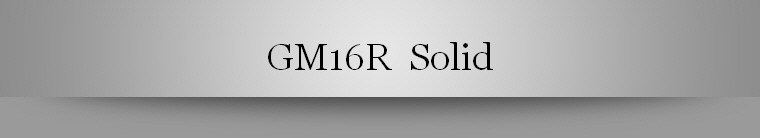 GM16R  Solid