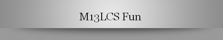 M13LCS Fun 